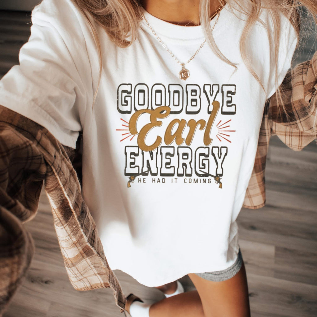 Goodbye Earl, He Had It Coming CC Tee