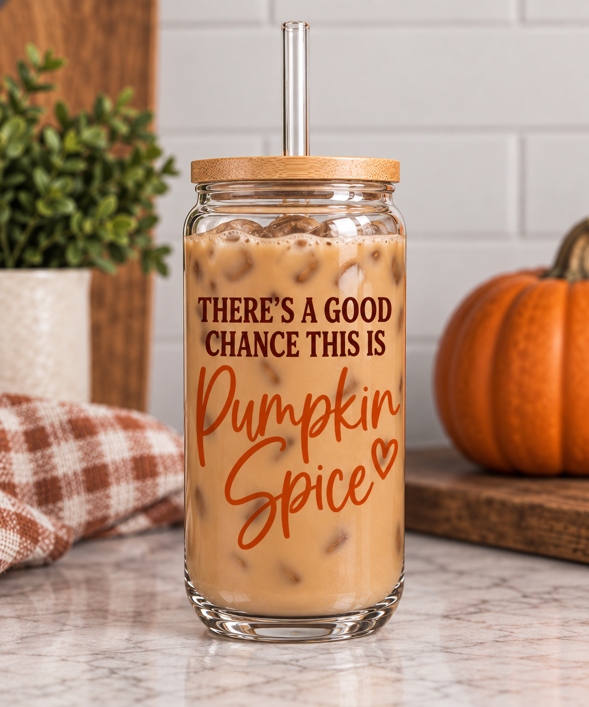 “There’s a Good Chance This Is Pumpkin Spice” 16 oz glass can